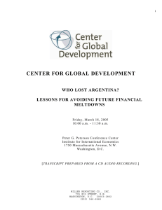 CENTER FOR GLOBAL DEVELOPMENT WHO LOST ARGENTINA?  LESSONS FOR AVOIDING FUTURE FINANCIAL
