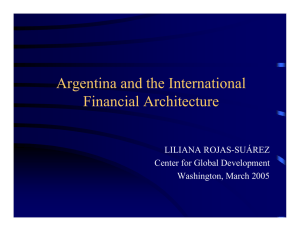 Argentina and the International Financial Architecture LILIANA ROJAS-SUÁREZ Center for Global Development