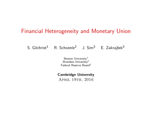 Financial Heterogeneity and Monetary Union S. Gilchrist R. Schoenle J. Sim