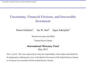 Uncertainty, Financial Frictions, and Irreversible Investment Simon Gilchrist Jae W. Sim