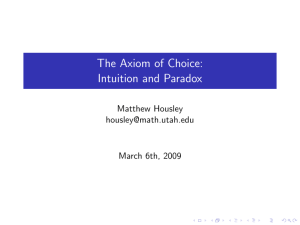 The Axiom of Choice: Intuition and Paradox Matthew Housley