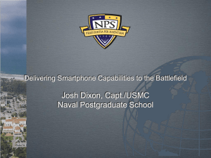 Josh Dixon, Capt./USMC Naval Postgraduate School Delivering Smartphone Capabilities to the Battlefield