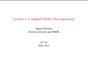 Lecture 4: Campbell-Shiller Decomposition Simon Gilchrist Boston Univerity and NBER Fall, 2013
