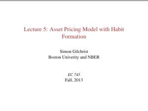 Lecture 5: Asset Pricing Model with Habit Formation Simon Gilchrist