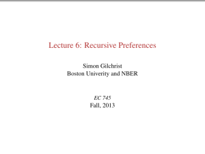 Lecture 6: Recursive Preferences Simon Gilchrist Boston Univerity and NBER Fall, 2013