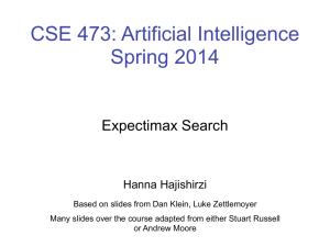 CSE 473: Artificial Intelligence Spring 2014  Expectimax Search !