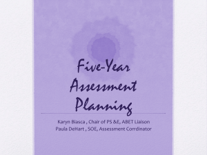 Five-Year Assessment Planning Karyn Biasca , Chair of PS &amp;E, ABET Liaison