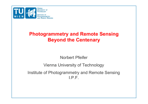Photogrammetry and Remote Sensing Beyond the Centenary Norbert Pfeifer Vienna University of Technology
