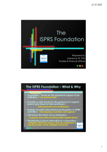 The ISPRS Foundation The ISPRS Foundation – What &amp; Why