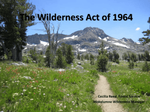 The Wilderness Act of 1964 Cecilia Reed, Forest Service Mokelumne Wilderness Manager