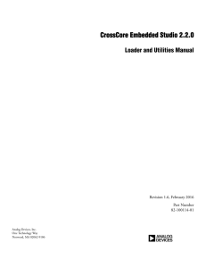 CrossCore Embedded Studio 2.2.0 Loader and Utilities Manual Revision 1.6, February 2016