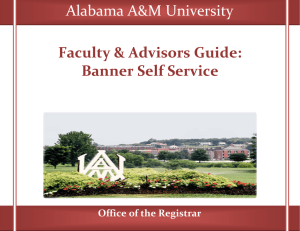 Faculty &amp; Advisors Guide:            Banner Self Service Alabama A&amp;M University   