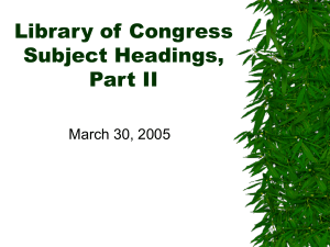 Library of Congress Subject Headings, Part II March 30, 2005
