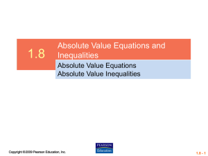 1.8 Absolute Value Equations and Inequalities Absolute Value Equations