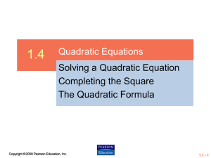 1.4 Quadratic Equations Solving a Quadratic Equation Completing the Square