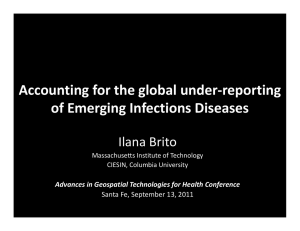 Accounting for the global under‐reporting  of Emerging Infections Diseases Ilana Brito Advances in Geospatial Technologies for Health Conference