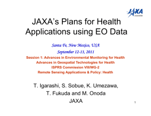 JAXA’s Plans for Health Applications using EO Data September 12-13, 2011