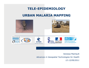 TELE-EPIDEMIOLOGY URBAN MALARIA MAPPING Vanessa Machault Advances in Geospatial Technologies for Health