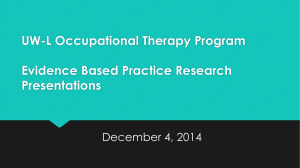 UW-L Occupational Therapy Program Evidence Based Practice Research Presentations December 4, 2014