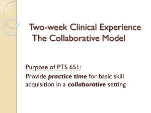 Two-week Clinical Experience The Collaborative Model Purpose of PTS 651: practice time