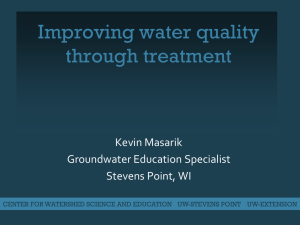 Improving water quality through treatment Kevin Masarik Groundwater Education Specialist