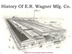 History Of E.R. Wagner Mfg. Co. DRIVEN TO EXCEED EXPECTATIONS ac