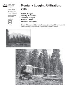 Montana Logging Utilization, 2002 Todd A. Morgan Timothy P. Spoelma