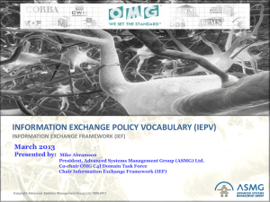 INFORMATION EXCHANGE POLICY VOCABULARY (IEPV) March 2013 INFORMATION EXCHANGE FRAMEWORK (IEF) Presented by: