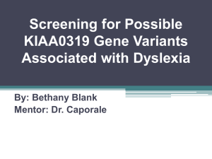 Screening for Possible KIAA0319 Gene Variants Associated with Dyslexia By: Bethany Blank