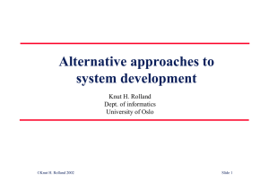 Alternative approaches to system development Knut H. Rolland Dept. of informatics