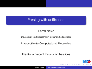 Parsing with unification Bernd Kiefer Introduction to Computational Linguistics