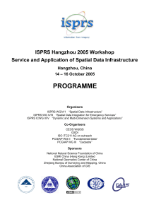 PROGRAMME  ISPRS Hangzhou 2005 Workshop Service and Application of Spatial Data Infrastructure
