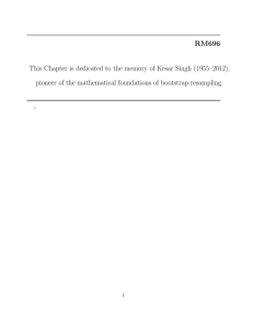 RM696 This Chapter is dedicated to the memory of Kesar Singh... pioneer of the mathematical foundations of bootstrap resampling.