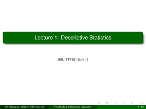 Lecture 1: Descriptive Statistics MSU-STT-351-Sum 16 (P. Vellaisamy: MSU-STT-351-Sum 16)