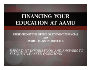 FINANCING  YOUR  EDUCATION  AT  AAMU IMPORTANT INFORMATION AND ANSWERS TO  FREQUENTLY ASKED QUESTIONS