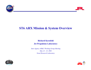 ST6 ARX Mission &amp; System Overview Richard Kornfeld Jet Propulsion Laboratory