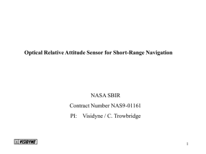 Optical Relative Attitude Sensor for Short-Range Navigation NASA SBIR Contract Number NAS9-01161