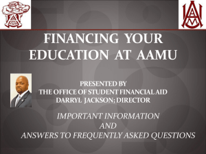 FINANCING  YOUR EDUCATION  AT  AAMU IMPORTANT INFORMATION AND