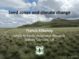 Seed zones and climate change  Francis Kilkenny USDA FS Pacific Northwest Research