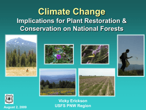 Climate Change Implications for Plant Restoration &amp; Conservation on National Forests Vicky Erickson