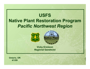 USFS Native Plant Restoration Program Pacific Northwest Region Vicky Erickson