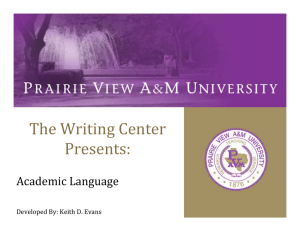 The Writing Center Presents:  Academic Language Developed By: Keith D. Evans