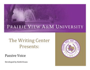 The Writing Center Presents: Passive Voice Developed by Keith Evans