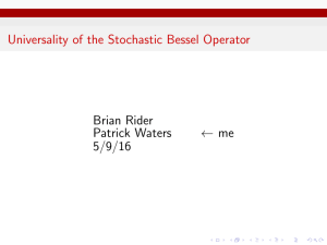 Universality of the Stochastic Bessel Operator Brian Rider ← me Patrick Waters