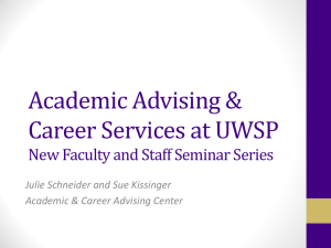 Academic Advising &amp; Career Services at UWSP Julie Schneider and Sue Kissinger