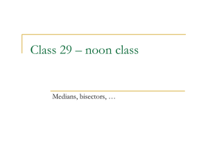 Class 29 – noon class Medians, bisectors, …