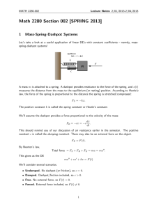 Math 2280 Section 002 [SPRING 2013] 1 Mass-Spring-Dashpot Systems