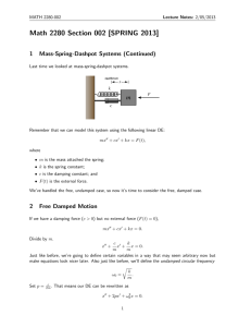 Math 2280 Section 002 [SPRING 2013] 1 Mass-Spring-Dashpot Systems (Continued)