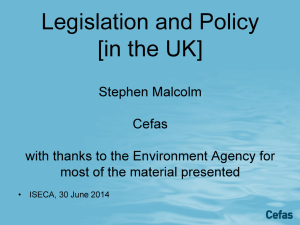 Legislation and  Policy [in the  UK] Stephen  Malcolm Cefas