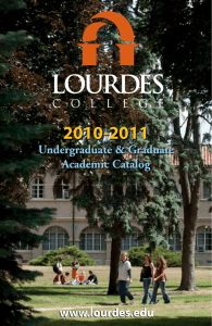 2010-2011 Undergraduate &amp; Graduate Academic Catalog www.lourdes.edu